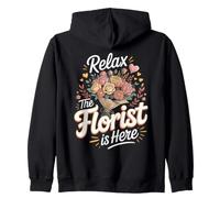Relax the Florist Is Here Floral Design Flower Arranging Zip Hoodie
