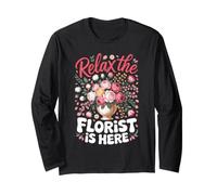 Relax the Florist is Here Floristry Floral Bouquet Long Sleeve T-Shirt