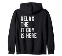Relax The IT Guy Is Here Quote Funny Support Tech Zip Hoodie