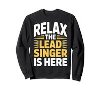 Relax The Lead Singer Is Here Band Frontman Vocalist - Sweatshirt