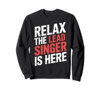 Relax The Lead Singer Is Here Band Frontman Vocalist - Sweatshirt