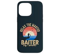 Relax The Master Baiter Fisher Fisherman Fish Fishing Case for iPhone 14 Pro Max