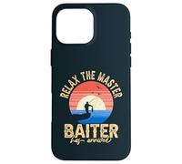 Relax The Master Baiter Fisher Fisherman Fish Fishing Case for iPhone 16 Pro Max