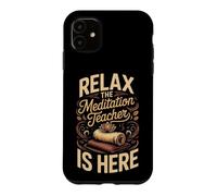Relax the Meditation Teacher Is Here Mindfulness Zen Case for iPhone 11