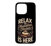 Relax the Meditation Teacher Is Here Mindfulness Zen Case for iPhone 15 Pro Max
