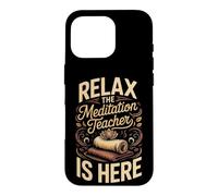 Relax the Meditation Teacher Is Here Mindfulness Zen Case for iPhone 16 Pro