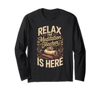 Relax the Meditation Teacher is Here Mindfulness Zen Long Sleeve T-Shirt