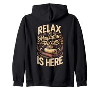 Relax the Meditation Teacher Is Here Mindfulness Zen Zip Hoodie
