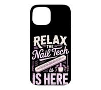 Relax the Nail Tech Is Here Cosmetologist Nail Salon Case for iPhone 15