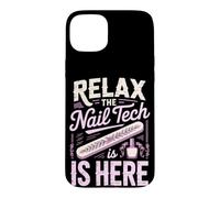 Relax the Nail Tech Is Here Cosmetologist Nail Salon Case for iPhone 15 Plus