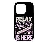 Relax the Nail Tech Is Here Cosmetologist Nail Salon Case for iPhone 15 Pro