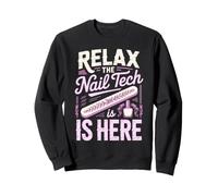 Relax the Nail Tech Is Here Cosmetologist Nail Salon Sweatshirt