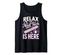 Relax the Nail Tech is Here Cosmetologist Nail Salon Tank Top