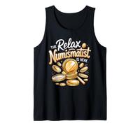 Relax the Numismatist is Here Coin Collector Rare Coins Tank Top