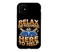 Relax the Paramedic Is Here EMT EMS Ambulance Case for iPhone 11