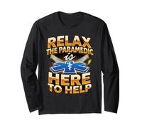 Relax the Paramedic is Here EMT EMS Ambulance Long Sleeve T-Shirt