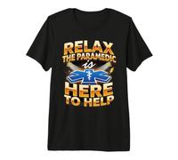 Relax the Paramedic is Here EMT EMS Ambulance Premium T-Shirt