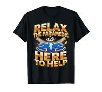 Relax the Paramedic is Here EMT EMS Ambulance T-Shirt