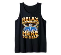 Relax the Paramedic is Here EMT EMS Ambulance Tank Top