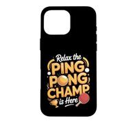 Relax the Ping Pong Champ Is Here Table Tennis Case for iPhone 16 Pro Max