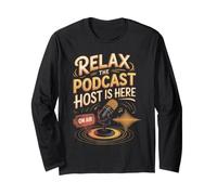 Relax the Podcast Host is Here Podcaster Podcasting Long Sleeve T-Shirt