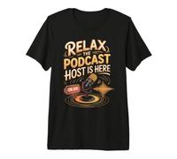 Relax the Podcast Host is Here Podcaster Podcasting Premium T-Shirt