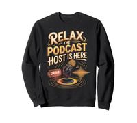 Relax the Podcast Host Is Here Podcaster Podcasting Sweatshirt
