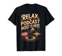Relax the Podcast Host is Here Podcaster Podcasting T-Shirt