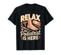 Relax the Podiatrist is Here Foot Doctor Podiatry Value Graphic T-Shirt