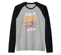 Relax the Political Scientist is Here Science Politics Raglan Baseball Tee