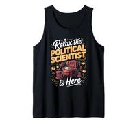 Relax the Political Scientist is Here Science Politics Tank Top
