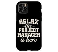 Relax the Project Manager is here funny Project Management Case for iPhone 11 Pro