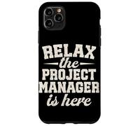 Relax the Project Manager is here funny Project Management Case for iPhone 11 Pro Max