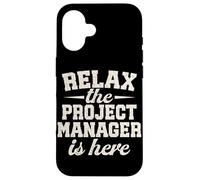 Relax the Project Manager is here funny Project Management Case for iPhone 16