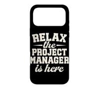 Relax the Project Manager is here funny Project Management Case for iPhone 17 Pro Max
