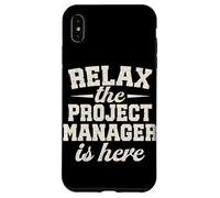 Relax the Project Manager is here funny Project Management Case for iPhone XS Max