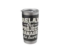 Relax the Project Manager is here Funny Project Management Stainless Steel Insulated Tumbler