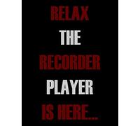 Relax The Recorder Player is Here...: Blank Sheet Recorder Music Notebook,Manuscript Staff paper for Notes.Black Cover Composition Notebook 13 Staves, 8.5 x 11, 110 pages.GIFT FOR Accordion STUDENTS