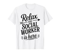 Relax The Social Worker is Here Funny Social Work T-Shirt