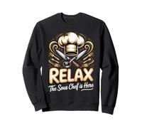 Relax the Sous Chef Is Here Culinary Kitchen Cooking Sweatshirt