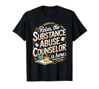 Relax the Substance Abuse Counselor is Here Recovery Value Graphic T-Shirt