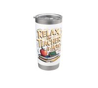 Relax the Teacher is Here Teaching Classroom Educator Stainless Steel Insulated Tumbler