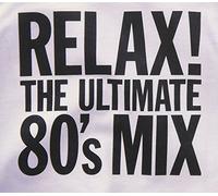 RELAX!THE ULTIMATE 80’s MIX