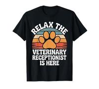 Relax The Veterinary Receptionist is Here T-Shirt