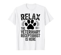 Relax The Veterinary Receptionist is Here T-Shirt