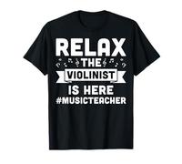 Relax The Violinist is Here - Music Teacher Musicians Gifts T-Shirt