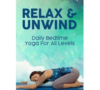 Relax & Unwind- Daily Bedtime Yoga for All Levels