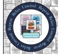 Relax Unwind Repeat - Mindlessly Mindful Christmas Magic: 10 patterns. 5 chances. 50 images. Endless colour possibilities | A Christmas snow globe & ... book for adults, relaxation & creative play