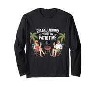 Relax Unwind You're Now on Patio Time Fun Outdoor Summer Long Sleeve T-Shirt