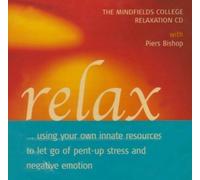 Relax...Using Your Own Innate Resources to Let Go of Pent-up Stress and Negative Emotion by Bishop, Piers (2005)